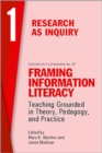 Framing Information Literacy, Volume 1 : Research as Inquiry - Book