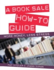 A Book Sale How-To Guide : More Money, Less Stress - eBook