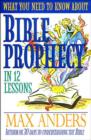 What You Need to Know About Bible Prophecy in 12 Lessons - Book