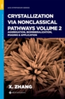 Crystallization via Nonclassical Pathways, Volume 2 : Aggregation, Biomineralization, Imaging & Application - Book