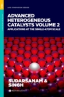Advanced Heterogeneous Catalysts, Volume 2 : Applications at the Single-Atom Scale - Book