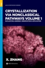 Crystallization via Nonclassical Pathways, Volume 1 : Nucleation, Assembly, Observation & Application - Book