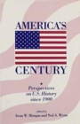 America's Century : Perspectives on U.S. History Since 1900 - Book