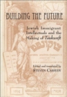 Building the Future : Jewish Immigrant Intellectuals and the Making of "Tsukunft" - Book