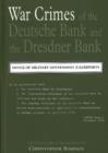 War Crimes of the Deutsche Bank and the Dresdner Bank : Office of Military Government (US) Reports - Book