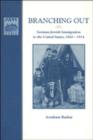 Branching Out : German-Jewish Immigration to the United States, 1820-1914 - Book