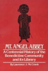 Mt. Angel Abbey : A Centennial History of the Benedictine Community and Its Library 1882-1982 - Book