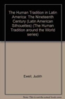 The Human Tradition in Latin America : The Nineteenth Century (Latin American Silhouettes) - Book