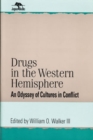 Drugs in the Western Hemisphere : An Odyssey of Cultures in Conflict - Book