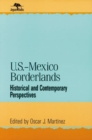 U.S.-Mexico Borderlands : Historical and Contemporary Perspectives - Book