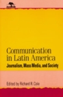 Communication in Latin America : Journalism, Mass Media, and Society - Book