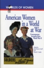 American Women in a World at War : Contemporary Accounts from World War II - Book