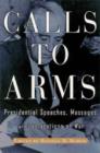 Calls to Arms : Presidential Speeches, Messages, and Declarations of War - Book