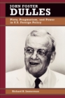 John Foster Dulles : Piety, Pragmatism, and Power in U.S. Foreign Policy - Book