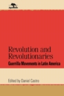 Revolution and Revolutionaries : Guerrilla Movements in Latin America - Book