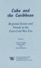 Cuba and the Caribbean : Regional Issues and Trends in the Post-Cold War Era - Book