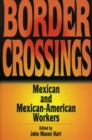 Border Crossings : Mexican and Mexican-American Workers - Book