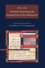 On Rules Regarding the Practical Part of the Medical Art : A Parallel English-Arabic Edition and Translation - Book