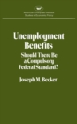 Unemployment Benefits : Should There be a Compulsory Federal Standard? - Book
