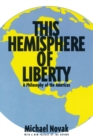 This Hemisphere of Liberty : A Philosophy of the Americas - Book