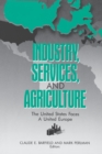 Industry, Services, and Agriculture : The United States Faces a United Europe (the United States and Europe in the 1990s) - Book