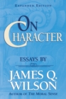 On Character : Essays by James Q. Wilson - Book