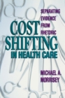 Cost Shifting in Health Care : Separating Evidence from Rhetoric - Book