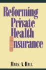 Reforming Private Health Insurance - Book