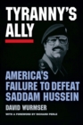 Tyranny's Ally : America's Failure to Defeat Saddam Hussein - Book