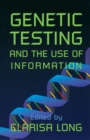 Genetic Testing and the Use of Information - Book