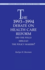 The 1993-1994 Debate on Health Care Reform : Did the Polls Mislead the Policy Makers? - Book