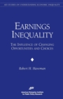 Earnings Inequality : The Influence of Changing Opportunities and Choices - Book