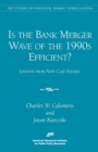 Is the Bank Merger Wave of the 1990s Efficient? : Lessons from Nine Case Studies - Book