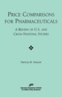 Price Comparisons for Pharmaceuticals : A Review of U.S. and Cross-national Studies - Book