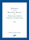 Dissent from the Majority Report of the Financial Crisis Inquiry Commission - Book