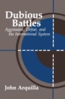 Dubious Battles : Aggression, Defeat, & the International System - Book