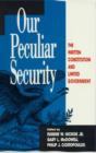 Our Peculiar Security : The Written Constitution and Limited Government - Book