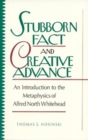 Stubborn Fact and Creative Advance : An Introduction to the Metaphysics of Alfred North Whitehead - Book