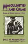 Masculinities and Crime : Critique and Reconceptualization of Theory - Book