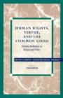 Human Rights, Virtue and the Common Good : Untimely Meditations on Religion and Politics - Book