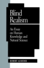 Blind Realism : An Essay on Human Knowledge and Natural Science - Book