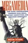 Megamedia : How Giant Corporations Dominate Mass Media, Distort Competition and Endanger Democracy - Book