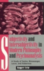 Subjectivity and Intersubjectivity in Modern Philosophy and Psychoanalysis : A Study of Sartre, Binswanger, Lacan, and Habermas - Book