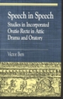Speech in Speech : Studies in Incorporated Oratio Recta in Attic Drama and Oratory - Book