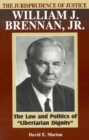 The Jurisprudence of Justice William J. Brennan, Jr. : The Law and Politics of 'Libertarian Dignity' - Book