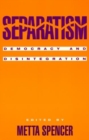 Separatism : Democracy and Disintegration - Book