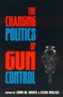 The Changing Politics of Gun Control - Book