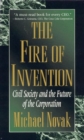 The Fire of Invention : Civil Society and the Future of the Coporation - Book