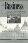 The Business of Consumption : Environmental Ethics and the Global Economy - Book