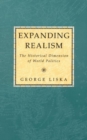 Expanding Realism : The Historical Dimension of World Politics - Book